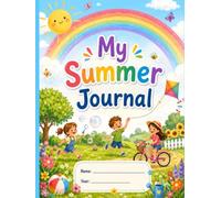 My Summer Journal: Creative Writing, Drawing & Positive Thinking for Children