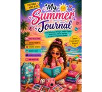 My Summer Journal for Girls Ages 8-12: A Fun Activity Book with Writing Prompts, Drawing Pages, Games, Creative Challenges, and Memory Keepsakes