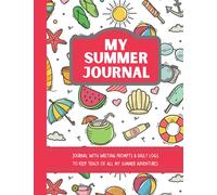 My Summer Journal - Journal with prompts and daily logs: Daily summer journal for kids of grades 1-5 to keep track of all summer adventures, includes ... and lookback on summer memories through thi