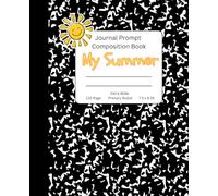My summer Journal Prompt Composition Book: Extra-Wide Primary Lined Paper with Space to Draw