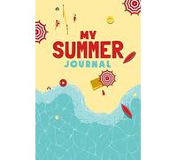 My Summer Journal: Summer Activities For Kids | Summer Write and Draw Journal For Children | Kids Holiday Journal | Summer Camp & Travel Journal For Kids