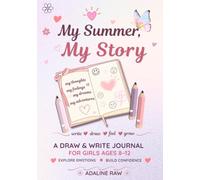 My Summer, My Story: A Draw & Write Journal for Girls Ages 8-12 to Explore Emotions and Build Confidence