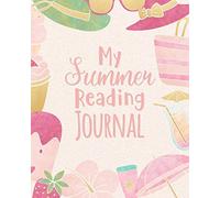 My Summer Reading Journal: Summer Fun Reading Log for Girls - Your Child Can Keep Track of All the Books She Reads - 8 x 10 Inches - 100 Pages with Reading Review on Each Page (Kids Reading Journals)