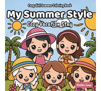 My Summer Style - Cozy Vacation Stay, Cozy Girl Summer Coloring Book: A Self-Care Journey to Unwind and Recharge, with Fun Pages of Packed Luggage, ... Pleasures. (My Summer Style Coloring Book)