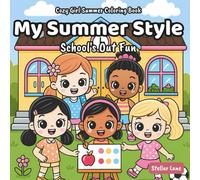 My Summer Style - School's Out Fun, Cozy Girl Summer Coloring Book: Your Ultimate Summer Bucket List Featuring Lazy Mornings, Ice Cream Runs, and Golden Hour Hangouts. (My Summer Style Coloring Book)