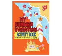 MY SUMMER VACATION ACTIVITY BOOK