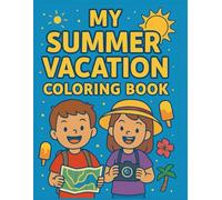 My Summer Vacation Coloring Book: Fun Travel Adventures for Kids Ages 3-8