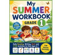 My Summer Workbook Grade 1: Daily Reading, Writing, Math and STEM Activities for Kids Ages 6 to 7