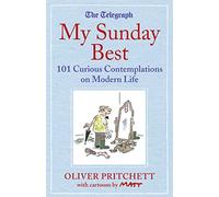 My Sunday Best: 101 Curious Contemplations on Modern Life - The Telegraph
