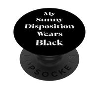 My Sunny Disposition Wears Black Funny Dark Humor Quote PopSockets Adhesive PopGrip