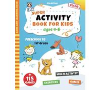 My super activity book for kids ages 4-6: Awesome workbook with educational exercises for preschool to 1st Grade children | Multi-activity for ... Dots| Perfect for reinforcing kindergarten