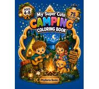 My Super Cute Camping Coloring Book: 75 Adorable Camping Coloring Pages for Kids Ages 4-8 | Tents, Campfires, Campers, Adventure Vehicles, Nature and ... Coloring Pages (My Super Cute Coloring Book)