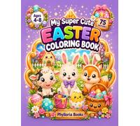 My Super Cute Easter Coloring Book: 75 Adorable Easter Coloring Pages for Kids Ages 4-8 (My Super Cute Coloring Book)