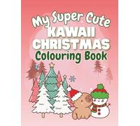 My Super Cute Kawaii Christmas Colouring Book: A collection of 45 adorable single-sided coloring pages featuring Santas, Snowmen, Reindeer, and festive treats. Perfect for kids and adults.