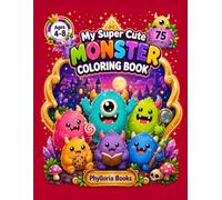 My Super Cute Monster Coloring Book: 75 Cute and Easy Monsters to Color for Kids Ages 4-8