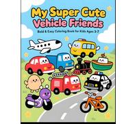 My Super Cute Vehicle Friends: Bold & Easy Coloring Book for Kids Ages 3-7