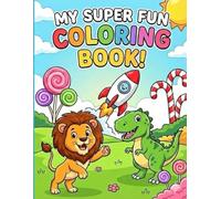 MY SUPER FUN COLORING BOOK: MY SUPER FUN COLORING BOOK