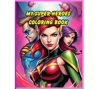My Super Heroes Coloring Book: amazing characters to enjoy colouring