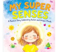 My Super Senses: A Positive Story Celebrating Autism and Unique Minds