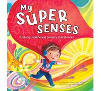 My Super Senses: A Story Celebrating Sensory Differences