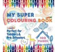My Super Simple Colouring Book: Fun and Educational Colouring Activities for Toddlers and Preschoolers