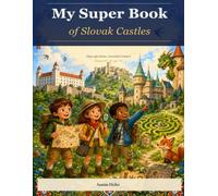 My Super Slovak Castles Activity Book: Bilingual English-Slovak journey through Slovakia's legendary castles (ages 7-10): coloring, mazes, word searches, stories