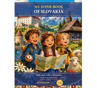 My Super Slovakia Activity Book: Bilingual English-Slovak activity book (ages 7-10): coloring, mazes, puzzles, recipes, quizzes
