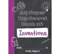 My Super Top Secret Book of: Inventions: Inventors Blank Journal Notebook for Kids
