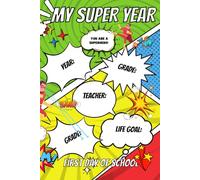 "MY SUPER YEAR" - MY FIRST DAY TO SCHOOL: A KID'S SCHOOL JOURNAL