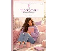 My Superpower: A Book-Journal for Girls Ages 10-16 About the Body, Emotions, and Hygiene