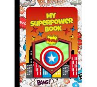 My Superpower Book: A Creative Journal to Discover, Design and Power-Up Your Inner Hero