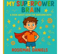 My Superpower Brain: A Book About ADHD for Awesome Boys