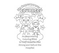 My Superpower is Courage: Book 1 Mini Coloring pages: An Empowering Coloring Book to Help Children Feel Strong and Safe at the Hospital (Cancer Sucks Adult Coloring Book Series, Book 1)