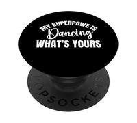 My Superpower Is Dancing Funny Dance Party Dancer Men PopSockets Adhesive PopGrip