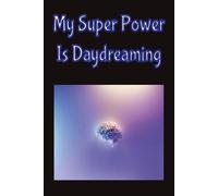 My Superpower is Daydreaming: A Journal for Dreamers who might just change the World. (Sharron M Thompson Word Search Puzzle Book's)