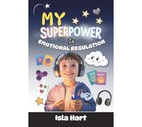 My Superpower is Emotional Regulation: A Social Story for Autistic Kids to Understand Big Feelings, Sensory Overload, and Calming Strategies