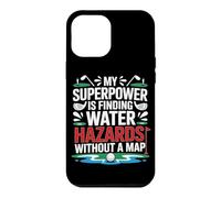 MY SUPERPOWER IS FINDING WATER HAZARDS WITHOUT A MAP Case for iPhone 12 Pro Max