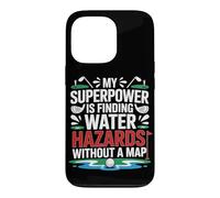 MY SUPERPOWER IS FINDING WATER HAZARDS WITHOUT A MAP Case for iPhone 13 Pro