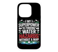 MY SUPERPOWER IS FINDING WATER HAZARDS WITHOUT A MAP Case for iPhone 14 Pro