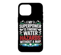 MY SUPERPOWER IS FINDING WATER HAZARDS WITHOUT A MAP Case for iPhone 16 Pro Max