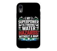 MY SUPERPOWER IS FINDING WATER HAZARDS WITHOUT A MAP Case for iPhone XR