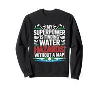 MY SUPERPOWER IS FINDING WATER HAZARDS WITHOUT A MAP Sweatshirt
