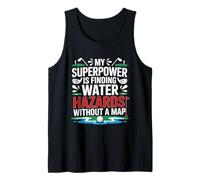 My Superpower is Finding Water Hazards Without A MAP Tank Top