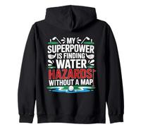 MY SUPERPOWER IS FINDING WATER HAZARDS WITHOUT A MAP Zip Hoodie