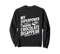 My Superpower Is Making Chocolate Disappear Sweatshirt
