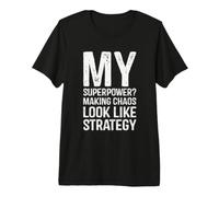 My Superpower? Making Chaos Look Like Strategy Funny Manager Premium T-Shirt