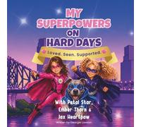 My Superpowers on Hard Days: Loved. Seen. Supported (My Superpowers with Petal Star & Ember Thorn)
