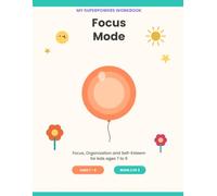 My Superpowers Workbook: Focus Mode: A Focus, Organitation & Self-Esteem Activiity Book for Kids Ages 7-9. Word Searches, Weekly Planner&Logic Puzzles.