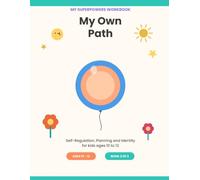 My Superpowers Workbook: My Own Path: A Self-Regulation, Planning & Identity Activity. Book for Kids Ages 10-12. Goals, Emotion Journal & Logic Puzzles