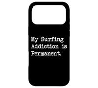 My Surfing Addiction is Permanent Funny Quotes Apparel Case for iPhone 17 Pro Max